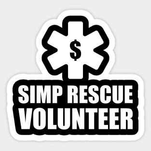 SIMP RESCUE VOLUNTEER - STOP SIMPING - ANTI SIMP series 8 WHITE Sticker